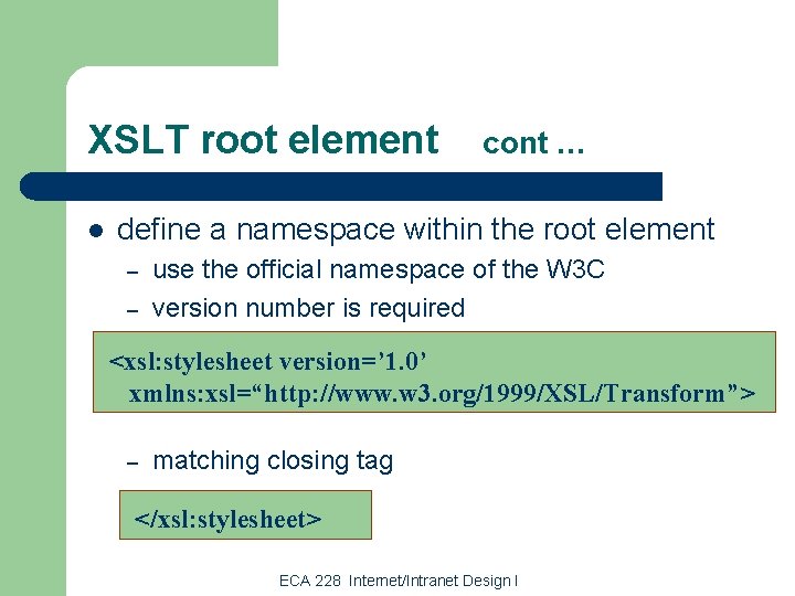 XSLT root element l cont … define a namespace within the root element –