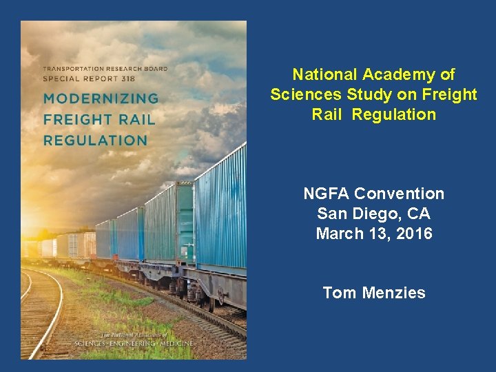 National Academy of Sciences Study on Freight Rail Regulation NGFA Convention San Diego, CA