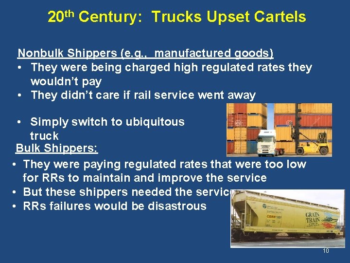 20 th Century: Trucks Upset Cartels Nonbulk Shippers (e. g. , manufactured goods) •