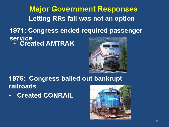 Major Government Responses Letting RRs fail was not an option 1971: Congress ended required