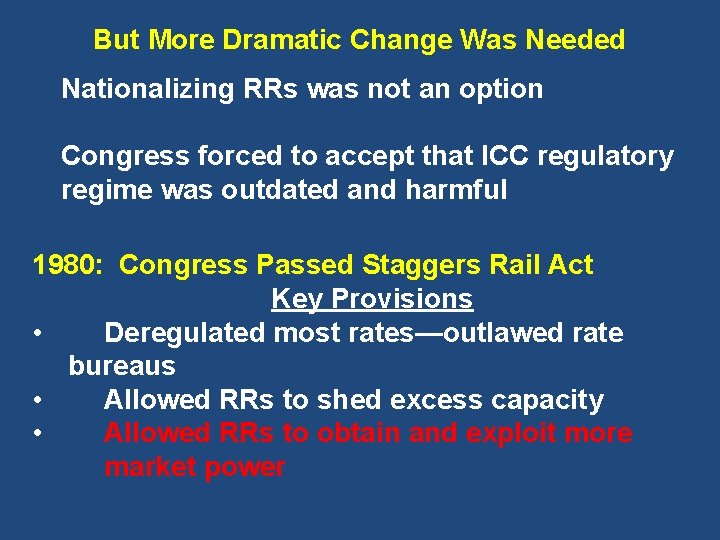 But More Dramatic Change Was Needed Nationalizing RRs was not an option Congress forced