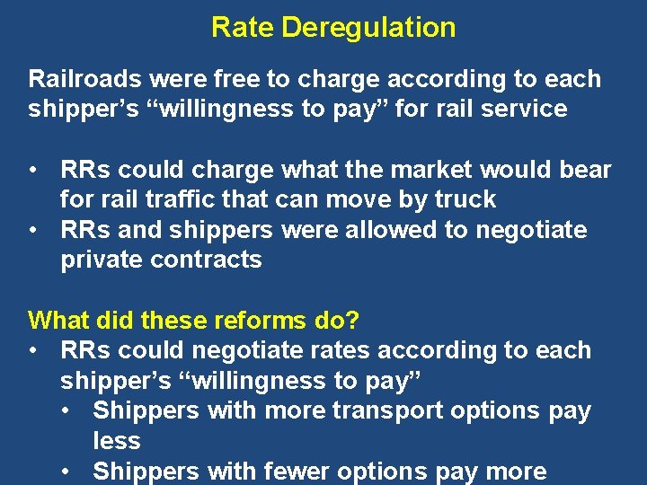 Rate Deregulation Railroads were free to charge according to each shipper’s “willingness to pay”