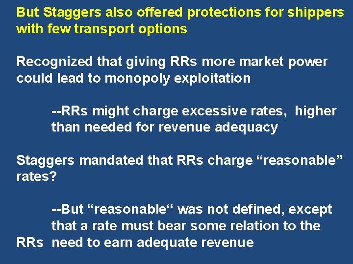 But Staggers also offered protections for shippers with few transport options Recognized that giving