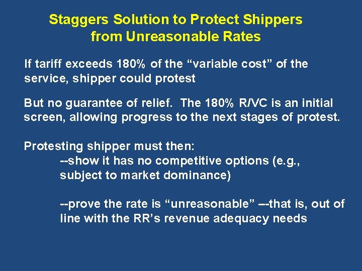 Staggers Solution to Protect Shippers from Unreasonable Rates If tariff exceeds 180% of the