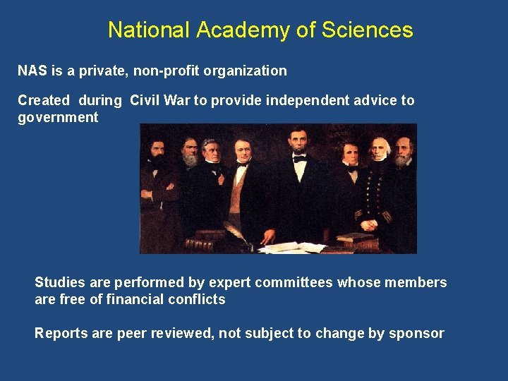 National Academy of Sciences NAS is a private, non-profit organization Created during Civil War