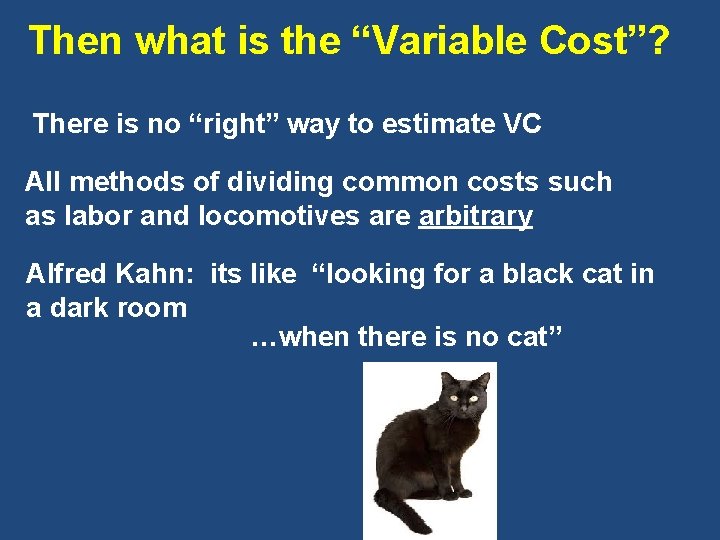 Then what is the “Variable Cost”? There is no “right” way to estimate VC