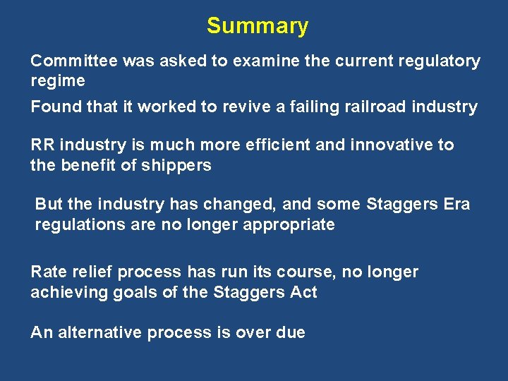 Summary Committee was asked to examine the current regulatory regime Found that it worked