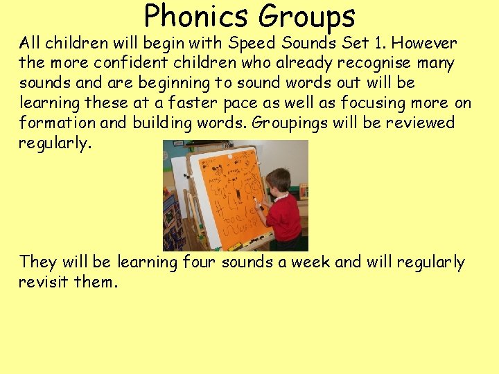 Phonics Groups All children will begin with Speed Sounds Set 1. However the more Phonics Groups All children will begin with Speed Sounds Set 1. However the more
