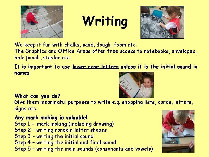 Writing We keep it fun with chalks, sand, dough, foam etc. The Graphics and Writing We keep it fun with chalks, sand, dough, foam etc. The Graphics and