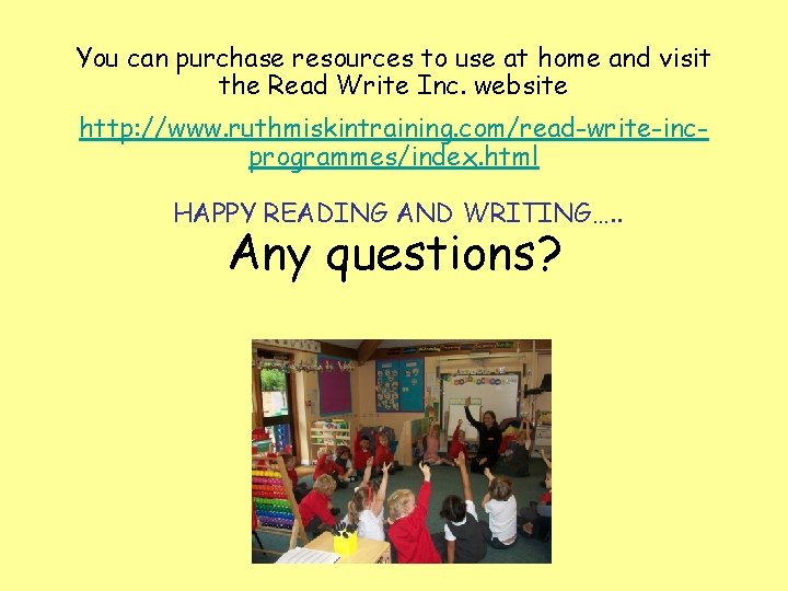 You can purchase resources to use at home and visit the Read Write Inc. You can purchase resources to use at home and visit the Read Write Inc.