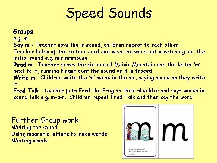 Speed Sounds Groups e. g. m Say m - Teacher says the m sound, Speed Sounds Groups e. g. m Say m - Teacher says the m sound,
