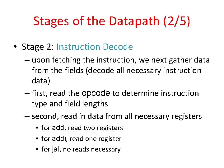 Stages of the Datapath (2/5) • Stage 2: Instruction Decode – upon fetching the