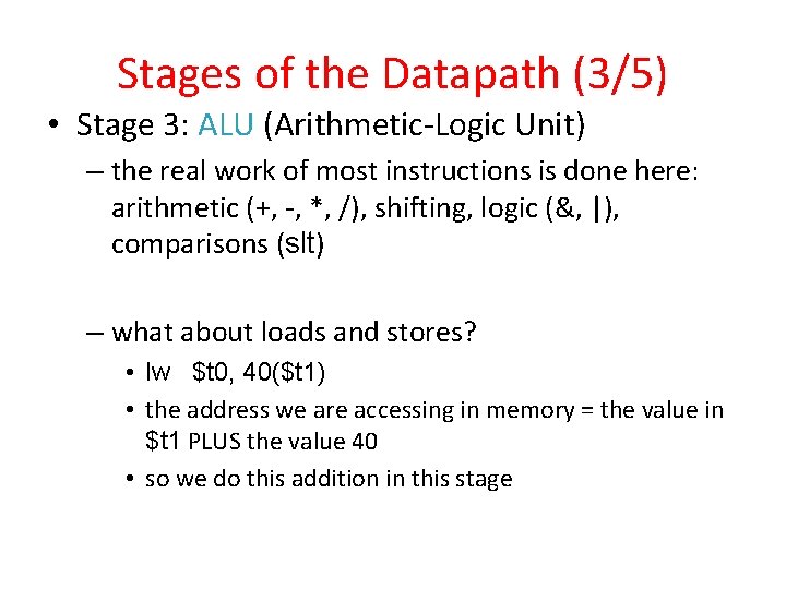 Stages of the Datapath (3/5) • Stage 3: ALU (Arithmetic-Logic Unit) – the real
