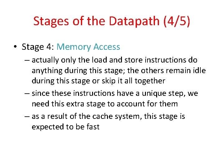 Stages of the Datapath (4/5) • Stage 4: Memory Access – actually only the