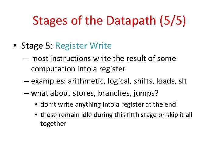 Stages of the Datapath (5/5) • Stage 5: Register Write – most instructions write
