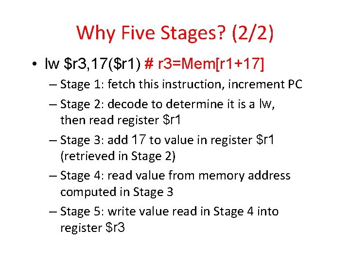 Why Five Stages? (2/2) • lw $r 3, 17($r 1) # r 3=Mem[r 1+17]