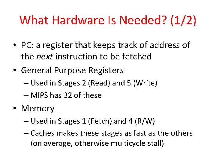 What Hardware Is Needed? (1/2) • PC: a register that keeps track of address