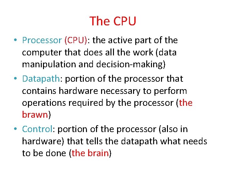 The CPU • Processor (CPU): the active part of the computer that does all