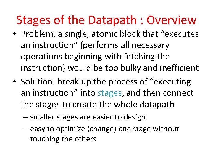 Stages of the Datapath : Overview • Problem: a single, atomic block that “executes