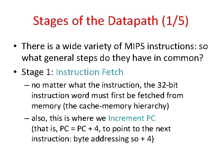 Stages of the Datapath (1/5) • There is a wide variety of MIPS instructions: