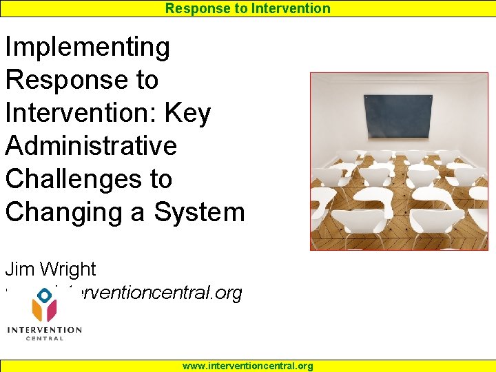 Response to Intervention Implementing Response to Intervention: Key Administrative Challenges to Changing a System