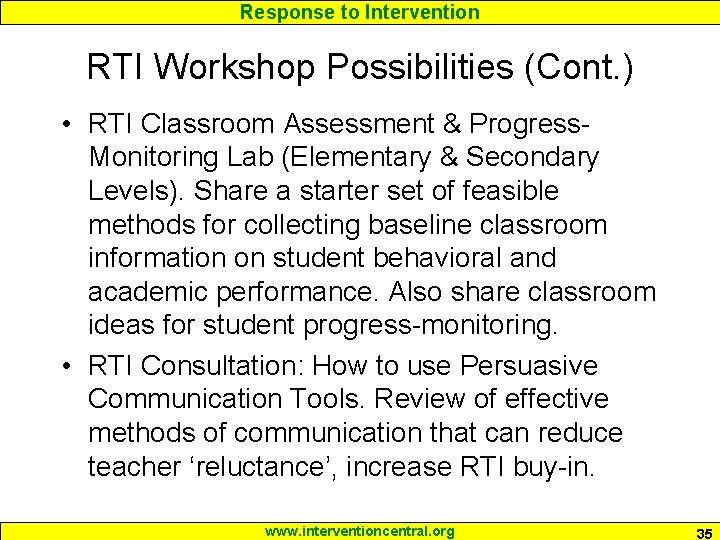 Response to Intervention RTI Workshop Possibilities (Cont. ) • RTI Classroom Assessment & Progress.