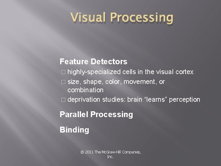 Visual Processing Feature Detectors � highly-specialized cells in the visual cortex � size, shape,