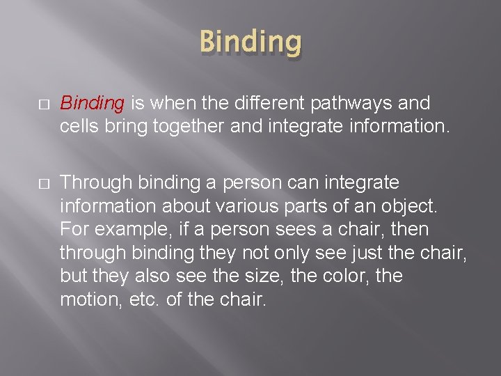 Binding � Binding is when the different pathways and cells bring together and integrate
