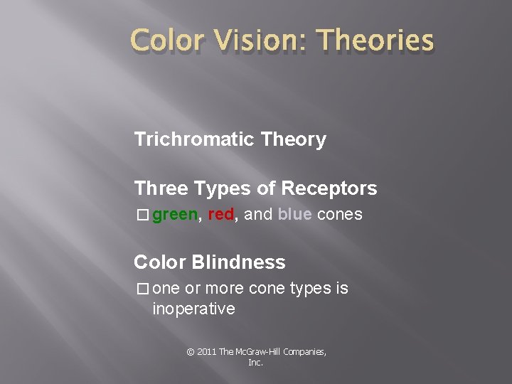 Color Vision: Theories Trichromatic Theory Three Types of Receptors � green, red, and blue