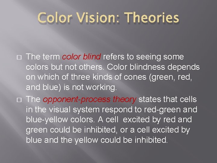 Color Vision: Theories � � The term color blind refers to seeing some colors