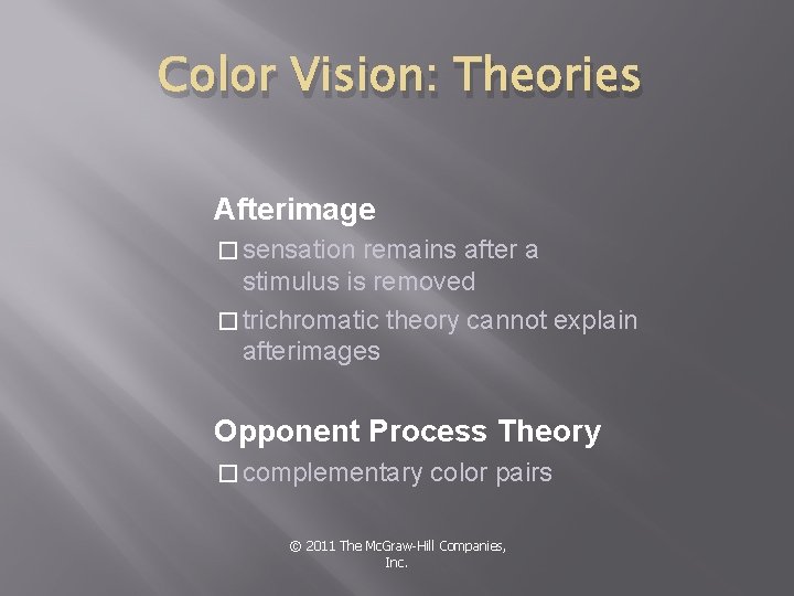 Color Vision: Theories Afterimage � sensation remains after a stimulus is removed � trichromatic