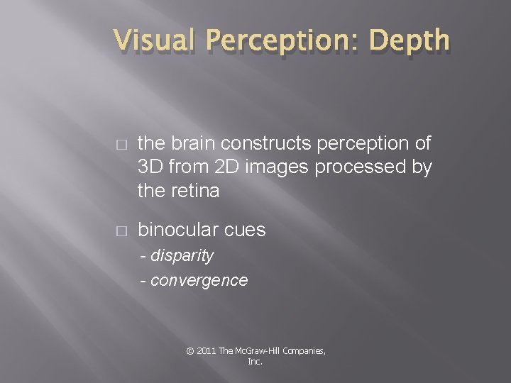 Visual Perception: Depth � the brain constructs perception of 3 D from 2 D