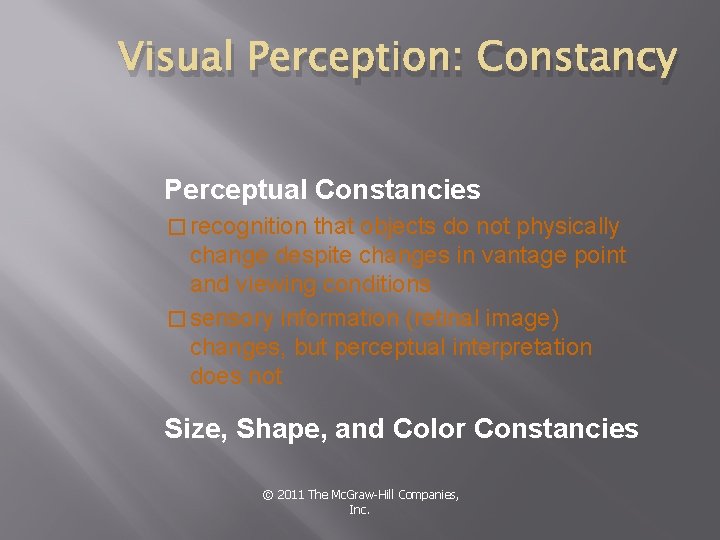 Visual Perception: Constancy Perceptual Constancies � recognition that objects do not physically change despite