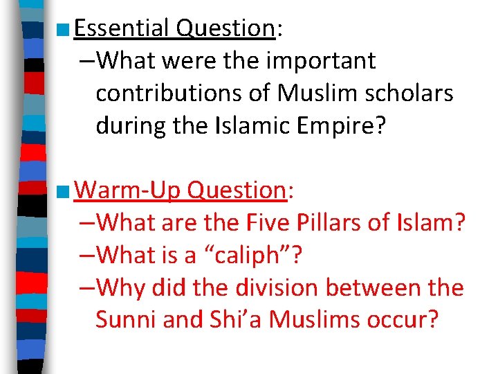 ■ Essential Question: –What were the important contributions of Muslim scholars during the Islamic