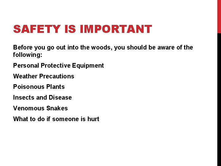 SAFETY IS IMPORTANT Before you go out into the woods, you should be aware