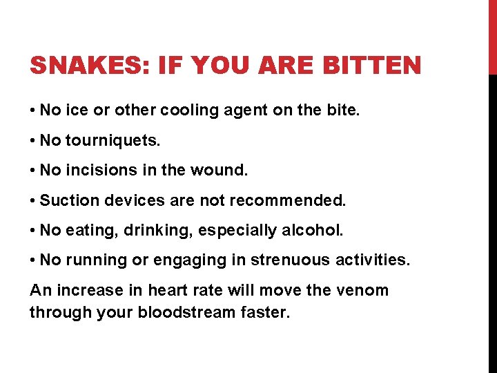 SNAKES: IF YOU ARE BITTEN • No ice or other cooling agent on the