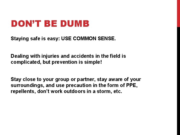 DON’T BE DUMB Staying safe is easy: USE COMMON SENSE. Dealing with injuries and