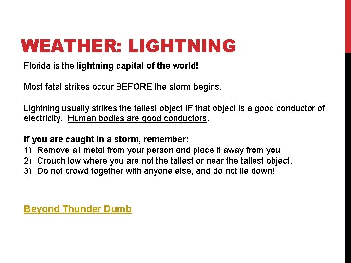 WEATHER: LIGHTNING Florida is the lightning capital of the world! Most fatal strikes occur