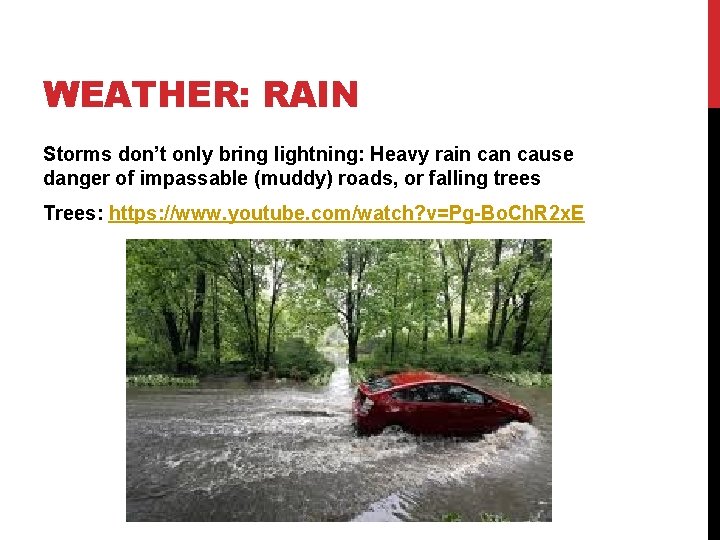 WEATHER: RAIN Storms don’t only bring lightning: Heavy rain cause danger of impassable (muddy)