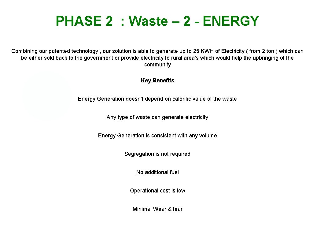 PHASE 2 : Waste – 2 - ENERGY Combining our patented technology , our