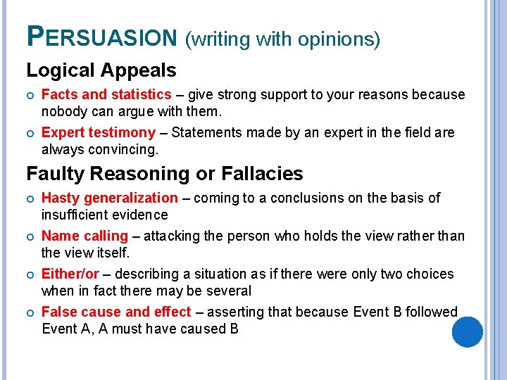 PERSUASION (writing with opinions) Logical Appeals Facts and statistics – give strong support to