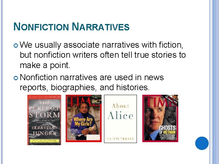 NONFICTION NARRATIVES We usually associate narratives with fiction, but nonfiction writers often tell true