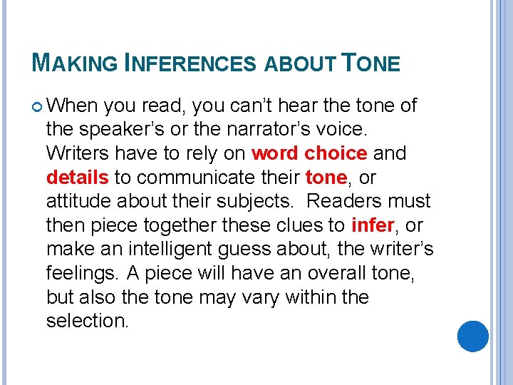 MAKING INFERENCES ABOUT TONE When you read, you can’t hear the tone of the