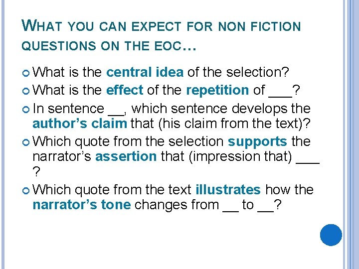 WHAT YOU CAN EXPECT FOR NON FICTION QUESTIONS ON THE EOC… What is the