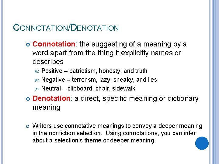 CONNOTATION/DENOTATION Connotation: the suggesting of a meaning by a word apart from the thing