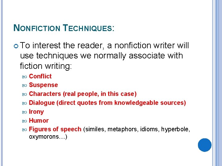 NONFICTION TECHNIQUES: To interest the reader, a nonfiction writer will use techniques we normally