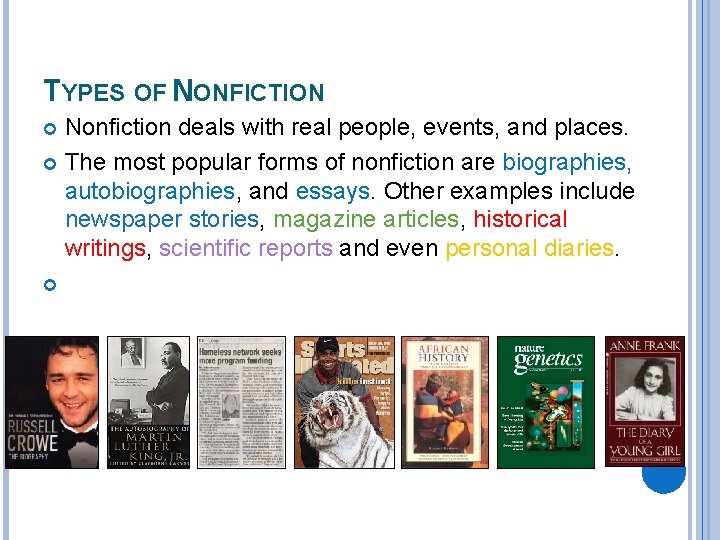 TYPES OF NONFICTION Nonfiction deals with real people, events, and places. The most popular