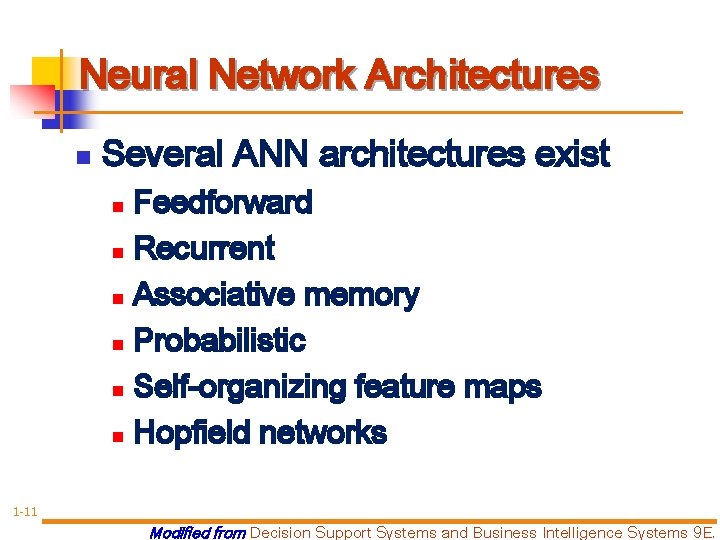 Neural Network Architectures n Several ANN architectures exist Feedforward n Recurrent n Associative memory