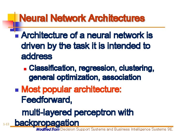 Neural Network Architectures n Architecture of a neural network is driven by the task