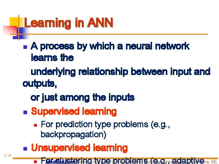 Learning in ANN A process by which a neural network learns the underlying relationship